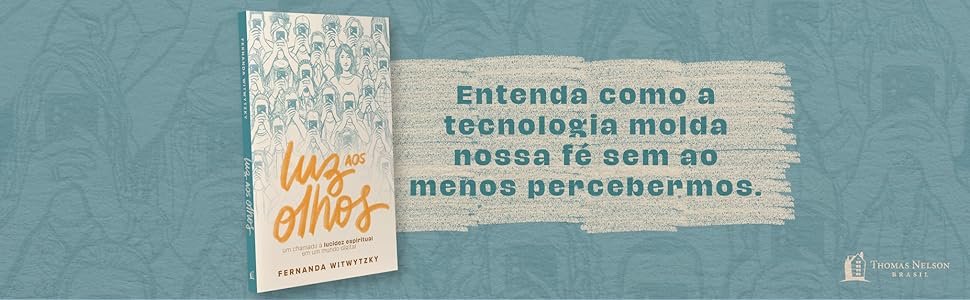 Capa do livro Luz aos olhos: Um chamado à lucidez espiritual em um mundo digital - Fernanda Witwytzky